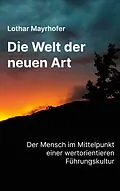 E-Book (epub) Die Welt der neuen Art von Lothar Mayrhofer