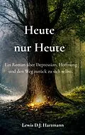 E-Book (epub) Heute nur Heute von Lewis D. J. Hartmann