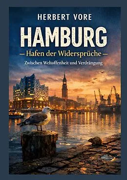 E-Book (epub) Hamburg: Hafen der Widersprüche von Herbert Vore