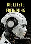 E-Book (epub) Die letzte Erfindung von Mark Zimmermann