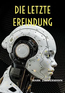 E-Book (epub) Die letzte Erfindung von Mark Zimmermann