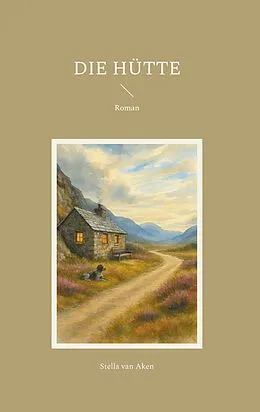E-Book (epub) Die Hütte von Stella van Aken