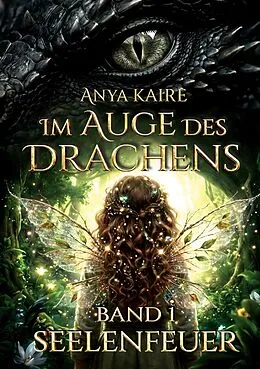 E-Book (epub) Im Auge des Drachens: Seelenfeuer von Anett Krause