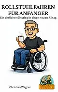 E-Book (epub) Rollstuhlfahren für Anfänger von Christian Wagner