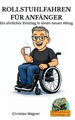 E-Book (epub) Rollstuhlfahren für Anfänger von Christian Wagner
