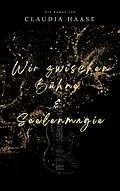 E-Book (epub) Wir zwischen Bühne und Seelenmagie von Claudia Haase