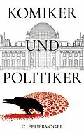 E-Book (epub) Komiker und Politiker von C. Feuervogel