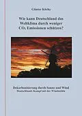 E-Book (epub) Wie kann Deutschland das Weltklima durch weniger CO2 Emissionen schützen? von Günter Köchy