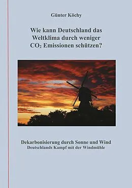 E-Book (epub) Wie kann Deutschland das Weltklima durch weniger CO2 Emissionen schützen? von Günter Köchy