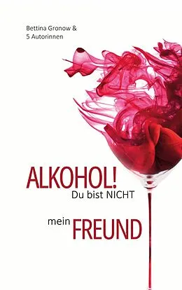E-Book (epub) Alkohol! Du bist nicht mein Freund von Elena Wienkotte, Liv Wach, Stefanie Matt