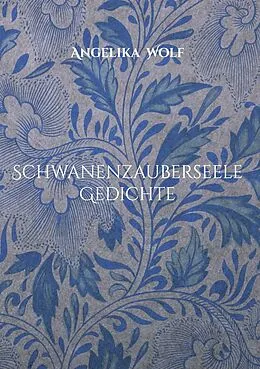 E-Book (epub) Schwanenzauberseele Gedichte von Angelika Wolf