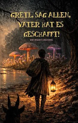 E-Book (epub) Gretl, sag allen, Vater hat es geschafft! von Fabian Stendtke