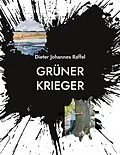 E-Book (epub) Grüner Krieger von Dieter Johannes Raffel