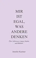 E-Book (epub) Mir ist egal, was andere denken von Jennifer Kastner