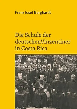 E-Book (epub) Die Schule der deutschen Vinzentiner in Costa Rica von Franz Josef Burghardt