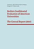 E-Book (epub) Berlin's Confidential Evaluation of American Universities von Charles E. McClelland, Martin Meyer, Gregory R. Zieren