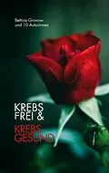 E-Book (epub) Krebsfrei & Krebsgesund von Andrea Jessen, Sonja Tuncay, Barbara Cibolini