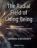E-Book (pdf) The Radial Field of Living Being von Jochen Kirchhoff