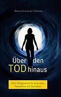 E-Book (epub) Über den Tod hinaus von Kristina Rumpel, Sascha Lühr, Sarah Tschirky