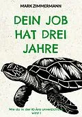 E-Book (epub) Dein Job hat drei Jahre von Mark Zimmermann