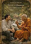 E-Book (epub) Felix bei Omnan dem Weisen, Band I Die Schlüssel zum Glück von Andreas Hecke
