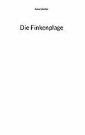 E-Book (epub) Die Finkenplage von Alex Gfeller
