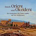 E-Book (epub) Durch Orient und Okzident von Christoph Braumann