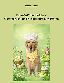 E-Book (epub) Emma's-Pfoten-Küche - Ostergenuss und Frühlingsduft auf 4 Pfoten von Nicole Krämer