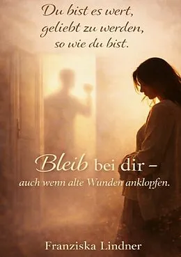 E-Book (epub) Du bist es wert, geliebt zu werden, sowie du bist. von Franziska Lindner