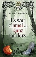 E-Book (epub) Es war einmal ... ganz anders von Ulrike Blatter