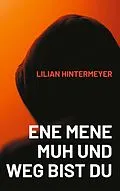 E-Book (epub) Ene mene Muh und weg bist du von Lilian Hintermeyer