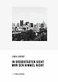 E-Book (epub) In Großstädten sieht man den Himmel nicht von Linda Lorenz