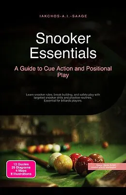 E-Book (epub) Snooker Essentials: A Guide to Cue Action and Positional Play von Iakchos A. I. Saage