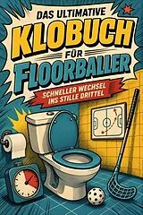Kartonierter Einband Das ultimative Klobuch für Floorballer von Samuel Schulz