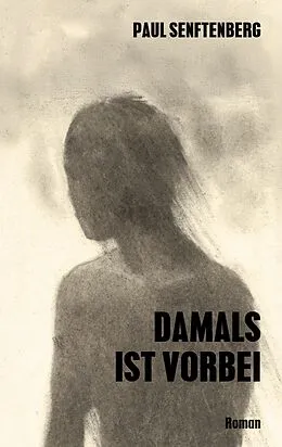 E-Book (epub) Damals ist vorbei von Paul Senftenberg