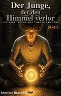 E-Book (epub) Der Junge, der den Himmel verlor von Arbo von Bergmann