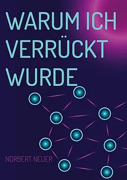 E-Book (epub) Warum ich verrückt wurde von Norbert Neuer