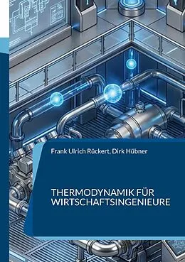 E-Book (pdf) Thermodynamik für Wirtschaftsingenieure von Frank Ulrich Rückert, Dirk Hübner