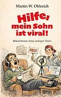 E-Book (epub) Hilfe, mein Sohn ist viral! von Martin W. Ohlerich