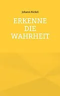 E-Book (epub) Erkenne die Wahrheit von Johann Nickel