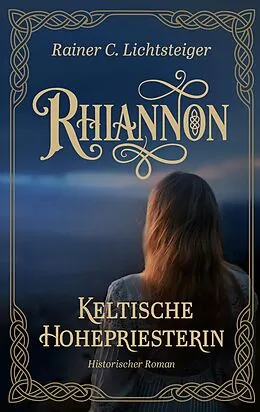 E-Book (epub) Rhiannon - Keltische Hohepriesterin von Rainer C. Lichtsteiger