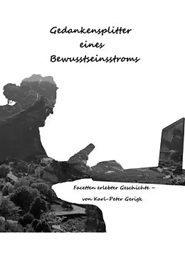 E-Book (epub) Gedankensplitter eines Bewusststeinstroms von Karl-Peter Gerigk