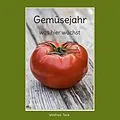 E-Book (epub) Gemüsejahr - was hier wächst von Winfried Teck
