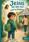 E-Book (epub) Jesus ist bei mir auch im Kindergarten von Jasmin Toru