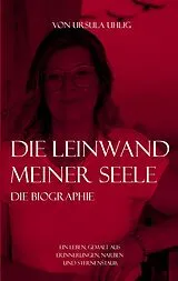 E-Book (epub) Die Leinwand meiner Seele von Ursula Uhlig