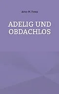 E-Book (epub) Adelig und Obdachlos von Arno-M. Fossa