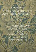 E-Book (epub) Flora des Kreises Olpe (Nordrhein-Westfalen): Teil 2: Schachtelhalme (Equisetaceae) und Farne (Ophioglossales, Osmundales, Polypodiales) von Jürgen Hesse