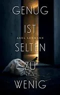 E-Book (epub) Genug ist selten zu wenig von Axel Lehmann