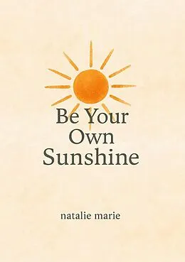 E-Book (epub) Be Your Own Sunshine von Natalie Marie