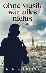 E-Book (epub) Ohne Musik wär alles nichts von N. P. Sterling